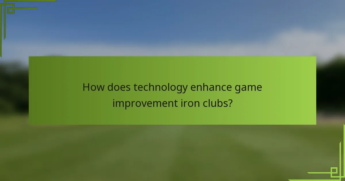 How does technology enhance game improvement iron clubs?